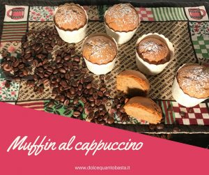 muffin al cappuccino- dolce quanto basta